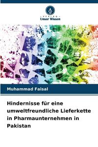 Produktbild: Hindernisse f&uuml;r eine umweltfreundliche Lieferkette in Pharmaunternehmen in Pakistan