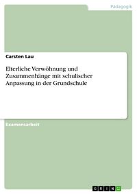 Produktbild: Elterliche Verw&ouml;hnung und Zusammenh&auml;nge mit schulischer Anpassung in der Grundschule