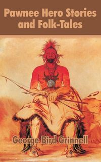 Produktbild: Pawnee Hero Stories and Folk-Tales