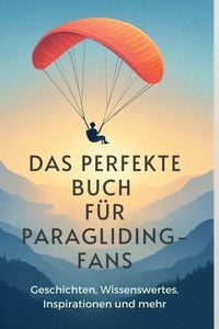 Produktbild: Das perfekte Buch f&uuml;r Paragliding-Fans