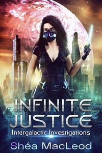 Produktbild: Infinite Justice (Intergalactic Investigations, #1)