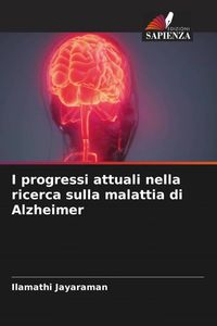 Produktbild: I progressi attuali nella ricerca sulla malattia di Alzheimer