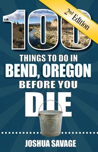 Produktbild: 100 Things to Do in Bend, or Before You Die, 2nd Edition