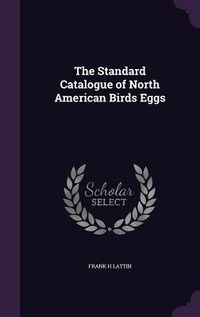 Produktbild: The Standard Catalogue of North American Birds Eggs