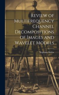Produktbild: Review of Multifrequency Channel Decompositions of Images and Wavelet Models