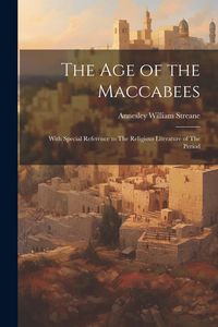 Produktbild: The Age of the Maccabees: With Special Reference to The Religious Literature of The Period