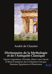 Produktbild: Dictionnaire de la Mythologie et de l'Antiquit&eacute; Classique