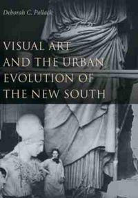 Produktbild: Visual Art and the Urban Evolution of the New South