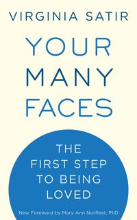 Bild vom Artikel Your Many Faces: The First Step to Being Loved vom Autor Virginia Satir
