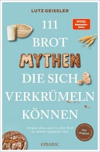 Produktbild: 111 Brot-Mythen, die sich verkr&uuml;meln k&ouml;nnen