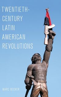 Bild vom Artikel Becker, M: Twentieth-Century Latin American Revolutions vom Autor Marc Becker