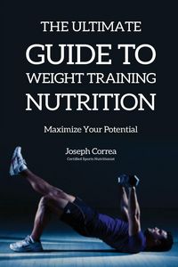 Produktbild: The Ultimate Guide to Weight Training Nutrition