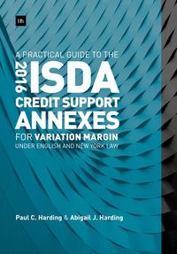 Produktbild: A Practical Guide to the 2016 ISDA Credit Support Annexes For Variation Margin under English and New York Law