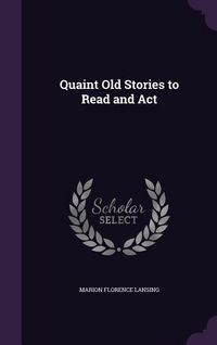 Produktbild: Quaint Old Stories to Read and Act