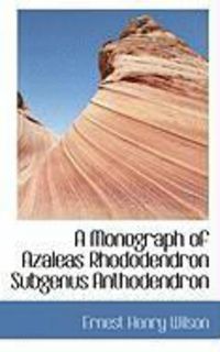 Produktbild: A Monograph of Azaleas Rhododendron Subgenus Anthodendron