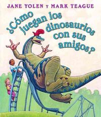 Produktbild: Como Juegan los Dinosaurios Con Sus Amigos? = How Do Dinosaurs Play with Their Friends?