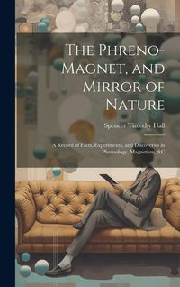 Produktbild: The Phreno-Magnet, and Mirror of Nature