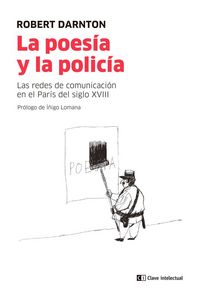 Produktbild: La poes&iacute;a y la polic&iacute;a : las redes de comunicaci&oacute;n en el Par&iacute;s del siglo XVIII