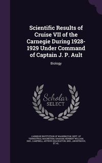 Produktbild: Scientific Results of Cruise VII of the Carnegie During 1928-1929 Under Command of Captain J. P. Ault