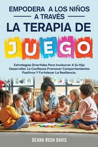 Produktbild: Empodera A Los Ni&ntilde;os A Trav&eacute;s De La Terapia De Juego