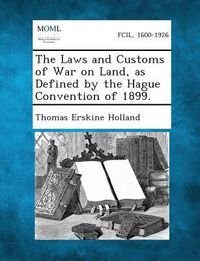 Produktbild: The Laws and Customs of War on Land, as Defined by the Hague Convention of 1899.