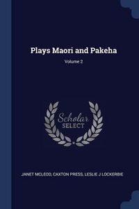 Produktbild: Plays Maori and Pakeha; Volume 2