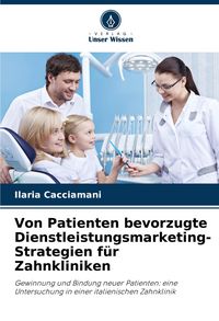 Produktbild: Von Patienten bevorzugte Dienstleistungsmarketing-Strategien f&uuml;r Zahnkliniken