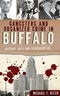 Produktbild: Gangsters and Organized Crime in Buffalo: History, Hits and Headquarters