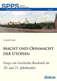 Produktbild: Macht und Ohnmacht der Utopien: Essays zur Geschichte Russlands im 20. und 21. Jahrhundert