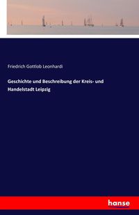 Produktbild: Geschichte und Beschreibung der Kreis- und Handelstadt Leipzig