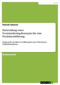 Produktbild: Entwicklung eines Eventmarketing-Konzepts f&uuml;r eine Produkteinf&uuml;hrung