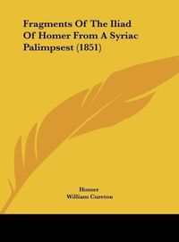 Produktbild: Fragments Of The Iliad Of Homer From A Syriac Palimpsest (1851)