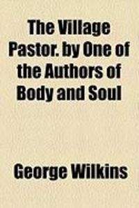 Produktbild: The Village Pastor. by One of the Authors of Body and Soul
