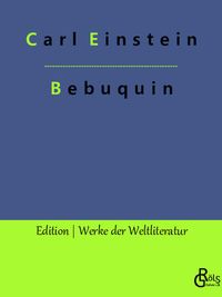 Bild vom Artikel Bebuquin vom Autor Carl Einstein