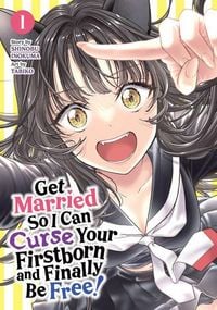 Produktbild: Get Married So I Can Curse Your Firstborn and Finally Be Free! Vol. 1