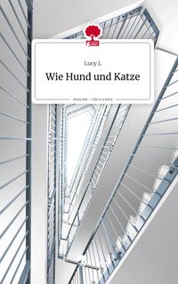 Produktbild: Wie Hund und Katze. Life is a Story - story.one