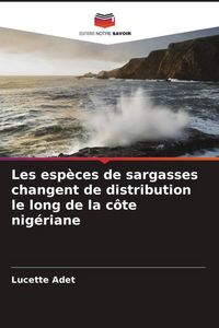 Produktbild: Les esp&egrave;ces de sargasses changent de distribution le long de la c&ocirc;te nig&eacute;riane