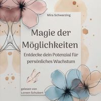 Produktbild: Magie der M&ouml;glichkeiten - Entdecke dein Potenzial f&uuml;r pers&ouml;nliches Wachstum