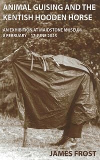 Produktbild: Animal Guising and the Kentish Hooden Horse