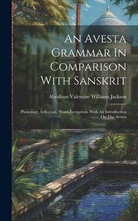 Produktbild: An Avesta Grammar In Comparison With Sanskrit: Phonology, Inflection, Word-formation, With An Introduction On The Avesta