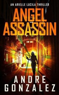 Produktbild: Angel Assassin (Arielle Lucila Series, Book 1)
