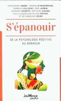 Produktbild: S'&eacute;panouir : de la psychologie positive au bonheur