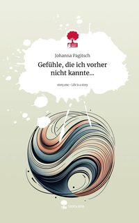 Produktbild: Gef&uuml;hle, die ich vorher nicht kannte.... Life is a Story - story.one
