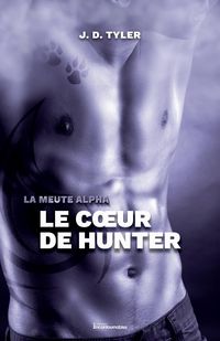 Produktbild: La meute Alpha, tome 4 - Le coeur de Hunter