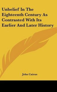 Produktbild: Cairns, J: Unbelief In The Eighteenth Century As Contrasted