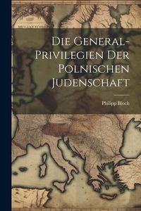 Produktbild: Die General-Privilegien der Polnischen Judenschaft