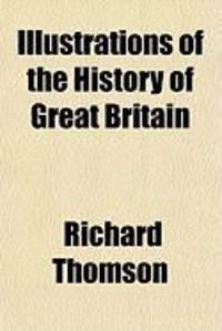 Produktbild: Illustrations of the History of Great Britain