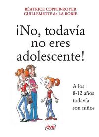 Produktbild: &iexcl;No, todav&iacute;a no eres adolescente!
