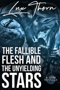 Produktbild: The Fallible Flesh and the Unyielding Stars