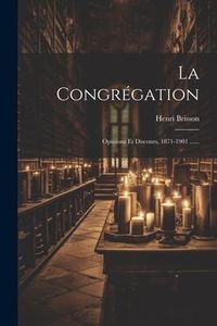 Produktbild: La Congr&eacute;gation: Opinions Et Discours, 1871-1901 ......